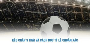kèo chấp 3 trái
