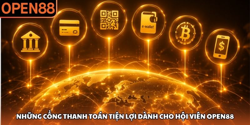 Những cổng thanh toán tiện lợi dành cho hội viên OPEN88 Rút tiền OPEN88